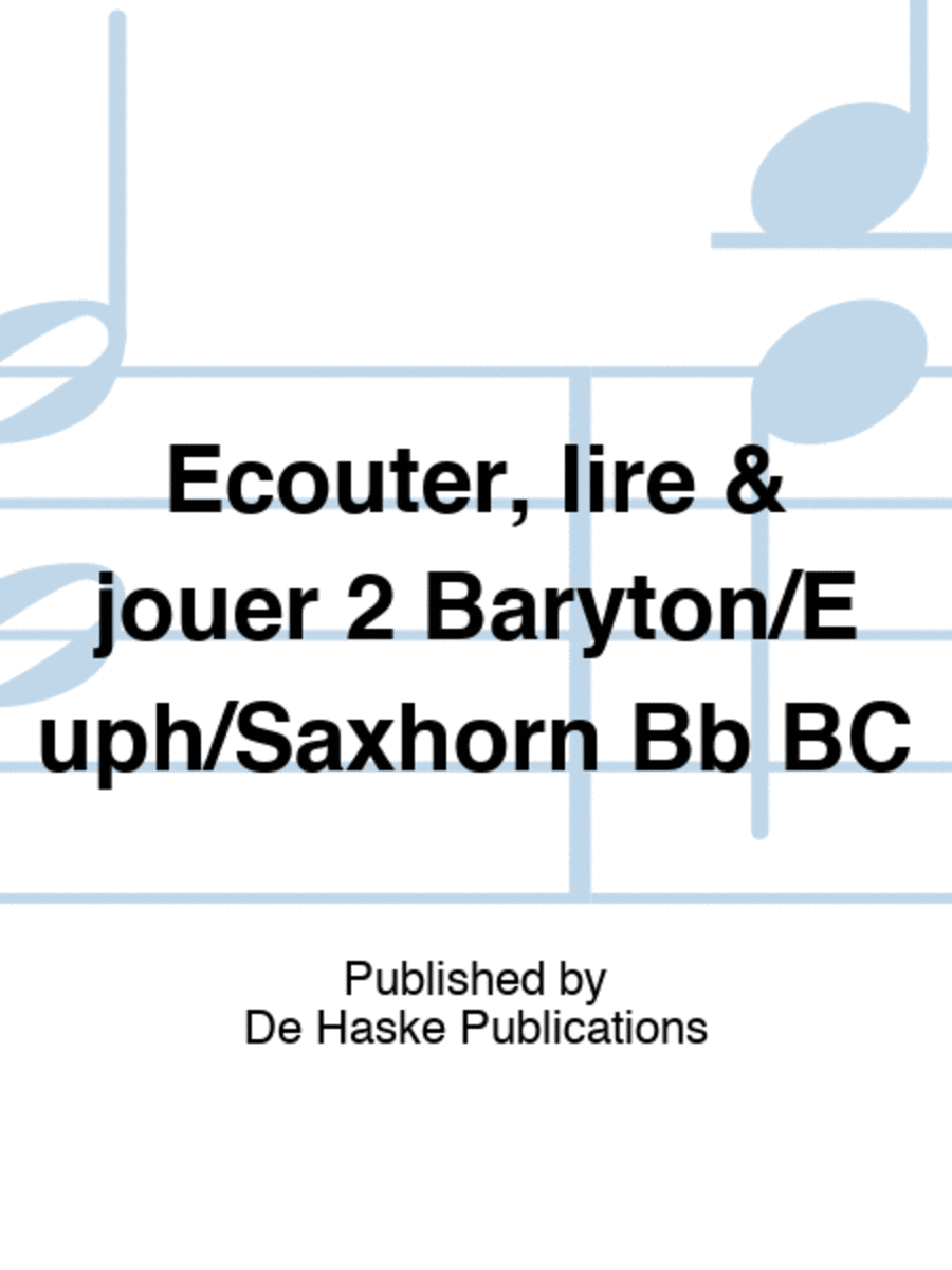 Écouter, lire and jouer 2 Baryton/Euph/Saxhorn Bb BC