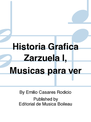 Historia Grafica Zarzuela I, Musicas para ver