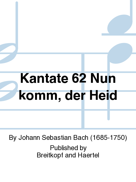 Cantata BWV 62 "Come Thou, the world
