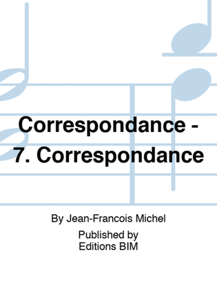 Correspondance - 7. Correspondance