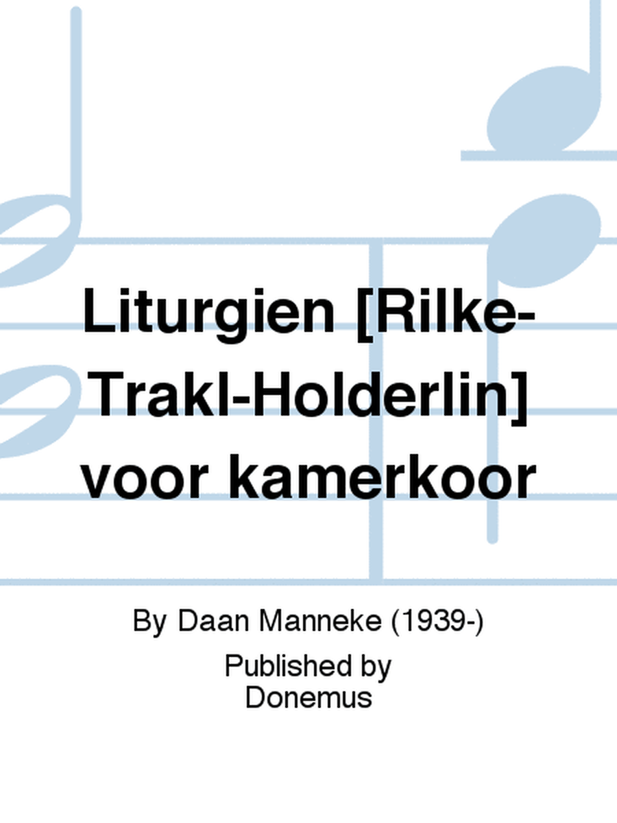 Liturgien [Rilke-Trakl-Hölderlin] voor kamerkoor