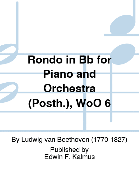 Rondo in Bb for Piano and Orchestra (Posth.), WoO 6