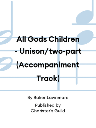 Book cover for All Gods Children - Unison/two-part (Accompaniment Track)