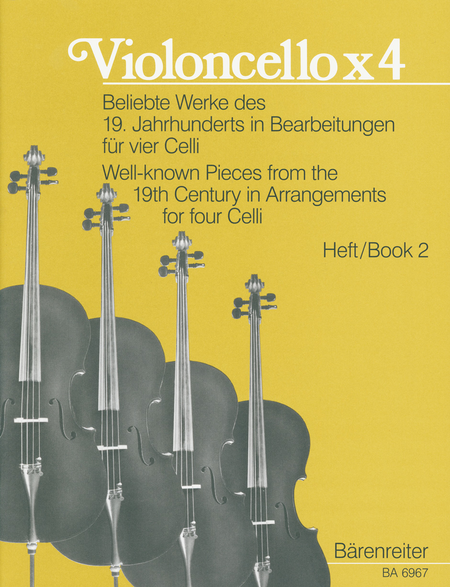 Violoncello x 4. Well-known Pieces from the 19th Century in Arrangements for 4 Celli. Volume 2