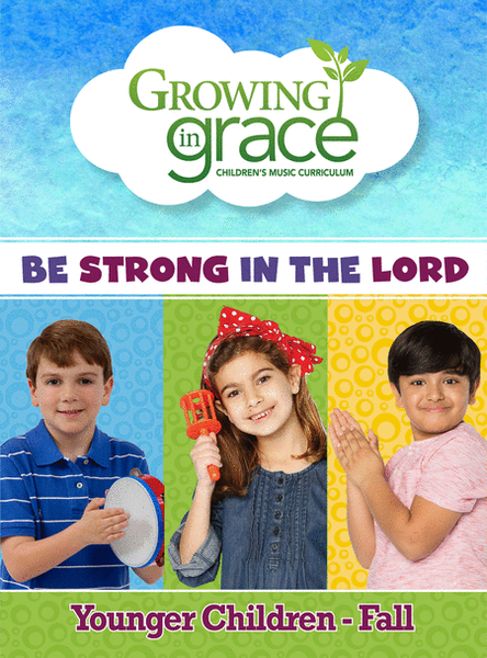 Be Strong in the Lord from Growing in Grace: Younger Children - Fall