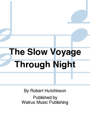 The Slow Voyage Through Night