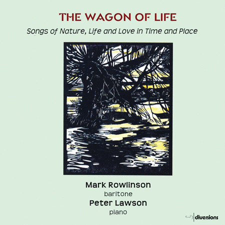Mark Rowlinson: The Wagon of Life - Songs of Nature, Life & Love in Time & Place