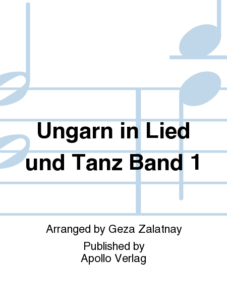 Ungarn in Lied und Tanz Vol. 1