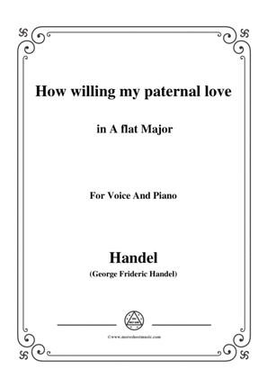 Handel-How willing my paternal love in A flat Major, for Voice and Piano