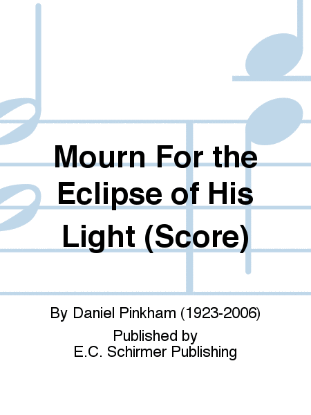 Mourn For the Eclipse of His Light (Score)