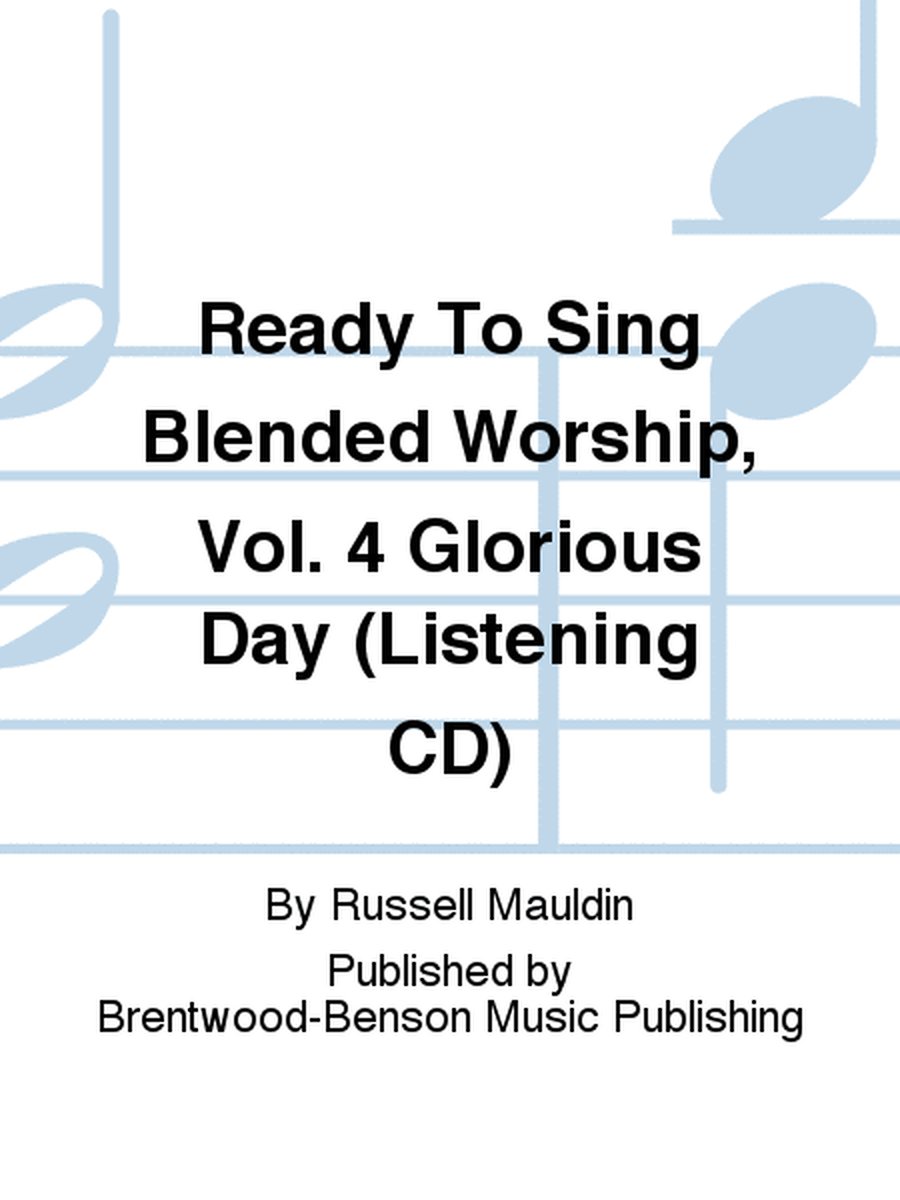 Ready To Sing Blended Worship, Vol. 4 Glorious Day (Listening CD)