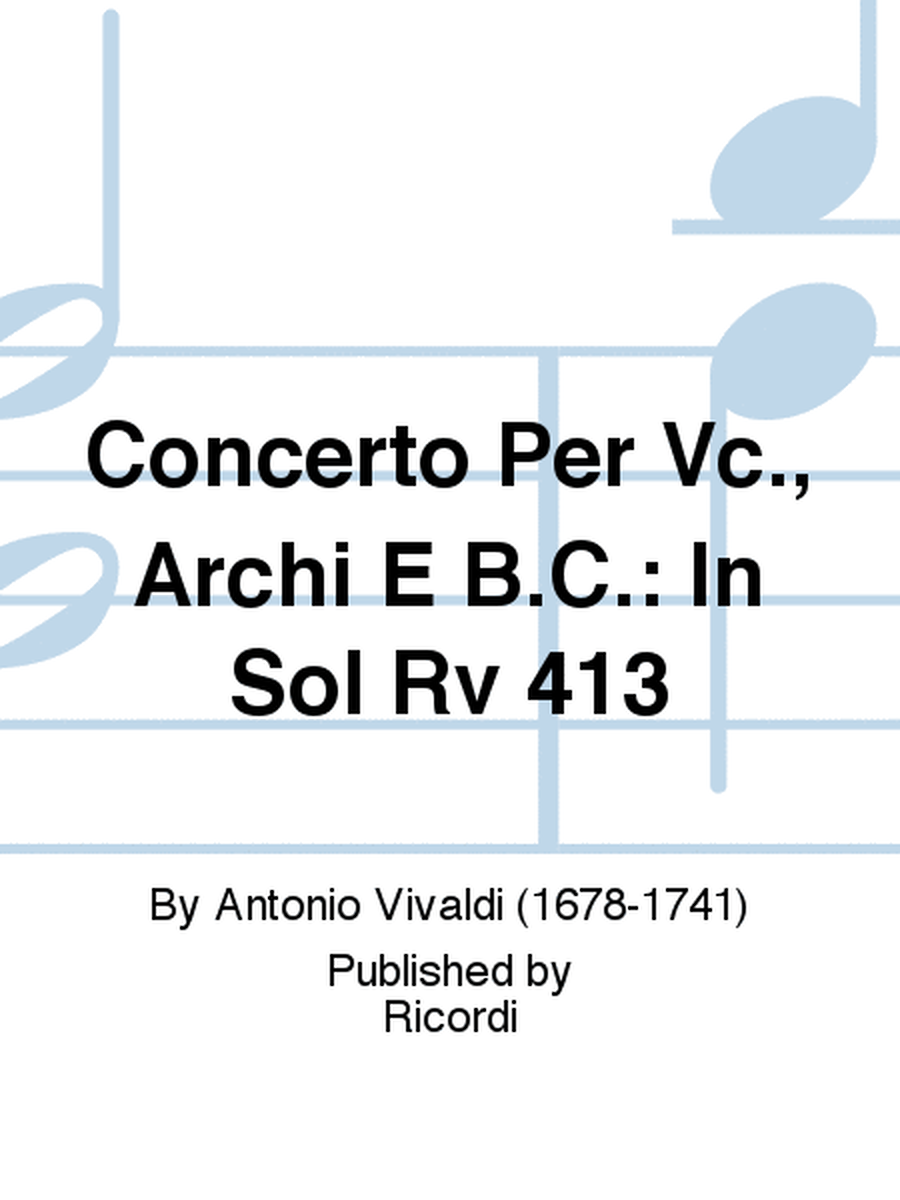 Concerto Per Vc., Archi E B.C.: In Sol Rv 413