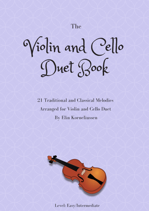 Book cover for The Violin And Cello Duet Book - 21 Traditional and Classical Melodies for String Duet