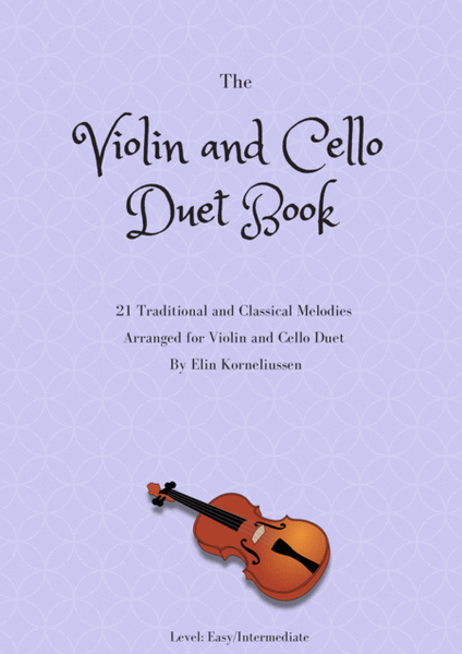 The Violin And Cello Duet Book - 21 Traditional and Classical Melodies for String Duet image number null