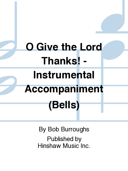 O Give The Lord Thanks! - Instr. (bells)