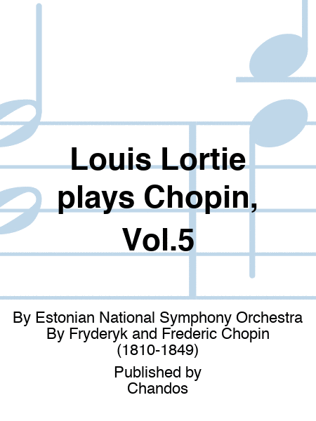 Louis Lortie plays Chopin, Vol.5