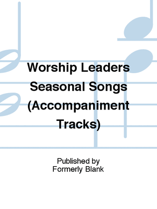 Worship Leaders Seasonal Songs (Accompaniment Tracks)