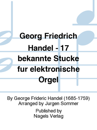Georg Friedrich Händel - 17 bekannte Stücke für elektronische Orgel