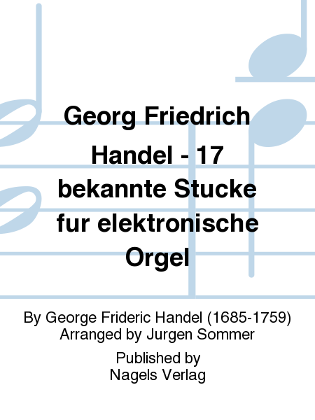 Georg Friedrich Händel - 17 bekannte Stücke für elektronische Orgel