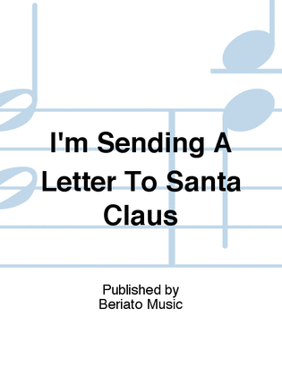 I'm Sending A Letter To Santa Claus