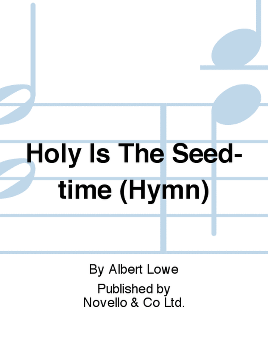 Holy Is The Seed-time (Hymn)