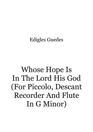 Whose Hope Is In The Lord His God