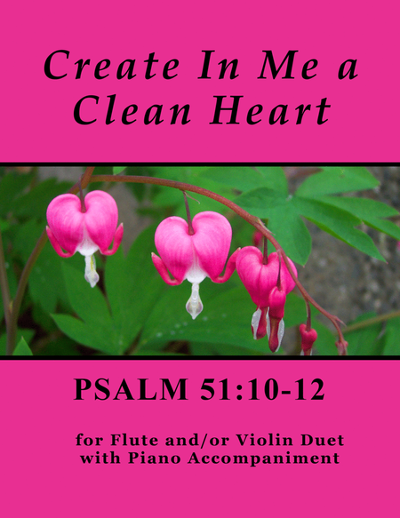 Create In Me a Clean Heart ~ Psalm 51 (for Flute and/or Violin Duet with Piano accompaniment)