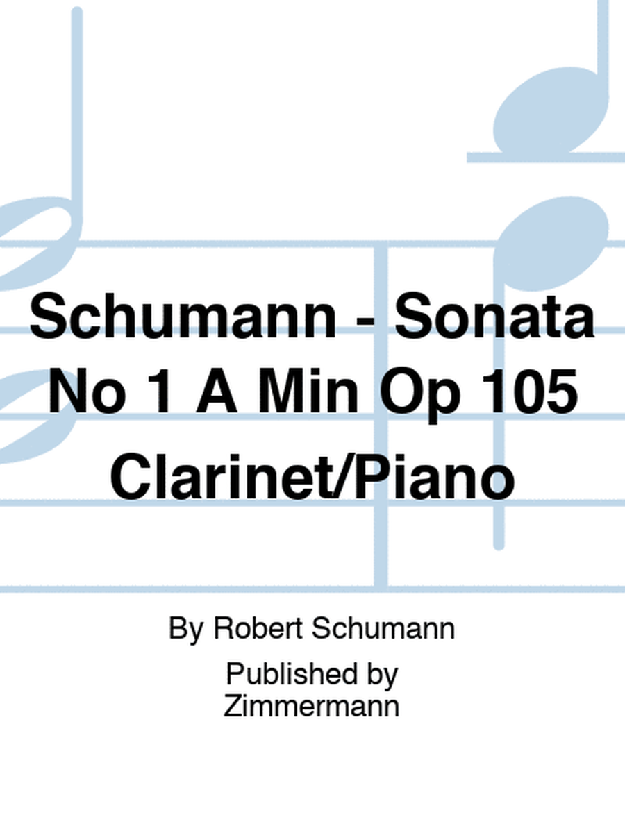 Schumann - Sonata No 1 A Min Op 105 Clarinet/Piano