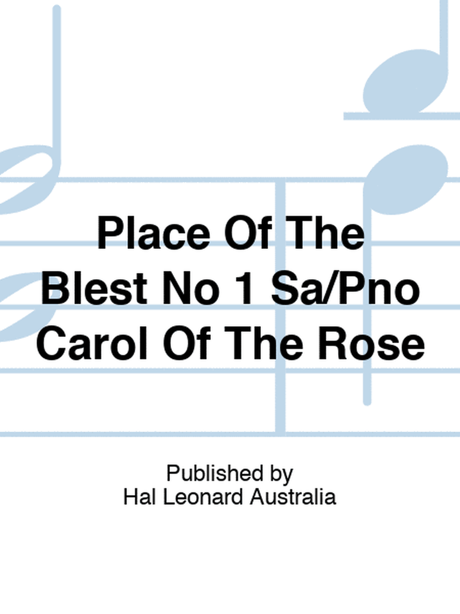 Place Of The Blest No 1 Sa/Pno Carol Of The Rose