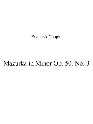 Fryderyk Chopin - Mazurka in Minor Op. 50 No. 3