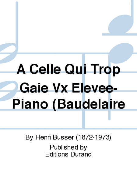 A Celle Qui Trop Gaie Vx Elevee-Piano (Baudelaire