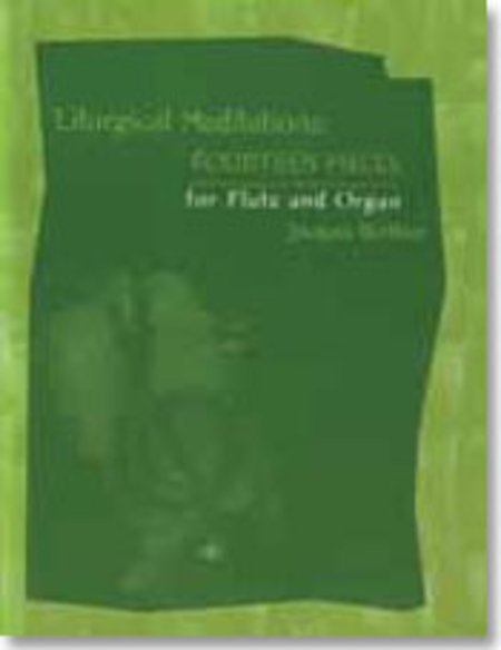 Liturgical Meditations: Fourteen Pieces for Flute and Organ