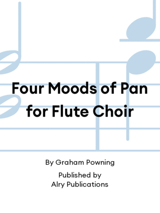 Four Moods of Pan for Flute Choir