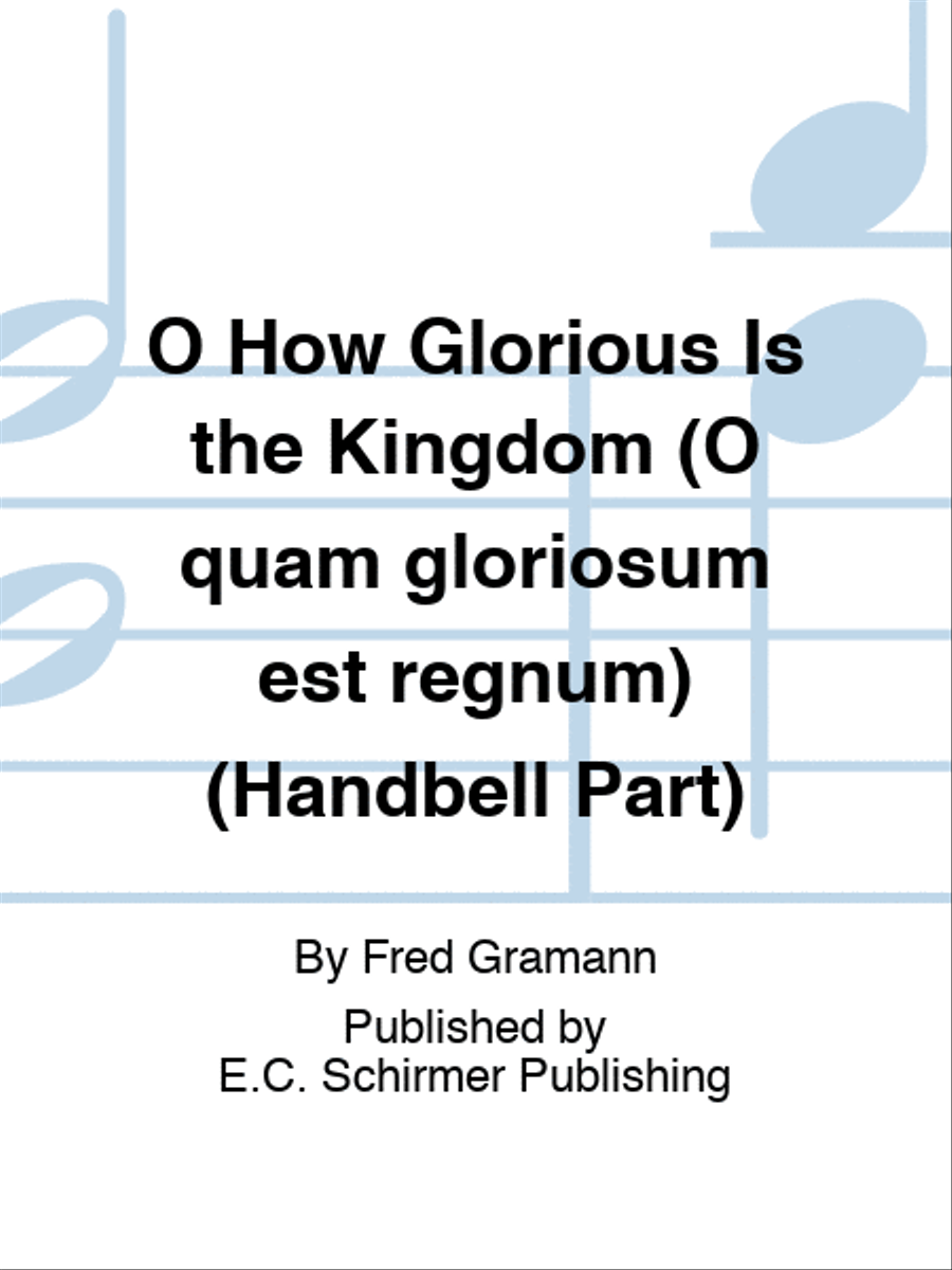 O How Glorious Is the Kingdom (O quam gloriosum est regnum) (Handbell Part) Handbell Choir scores gallery preview page 1