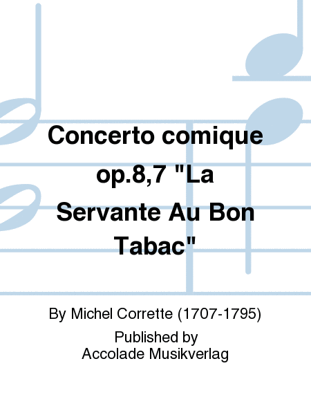 Concerto comique op.8,7 "La Servante Au Bon Tabac"