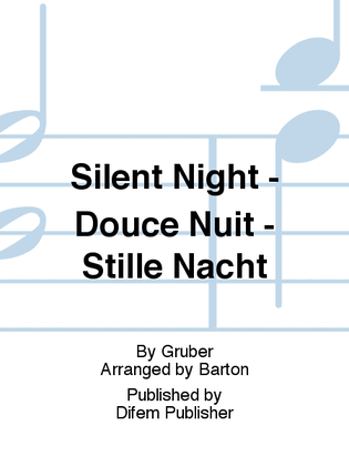 Silent Night - Douce Nuit - Stille Nacht