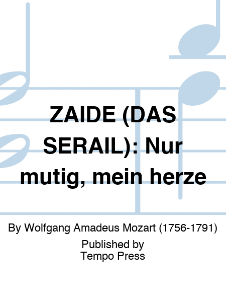 ZAIDE (DAS SERAIL): Nur mutig, mein herze