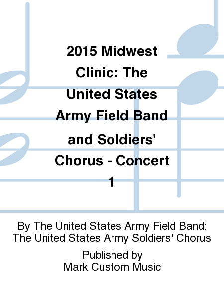 2015 Midwest Clinic: The United States Army Field Band and Soldiers' Chorus - Concert 1