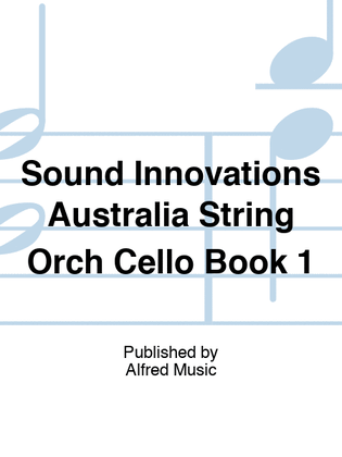Book cover for Sound Innovations Australia String Orch Cello Book 1