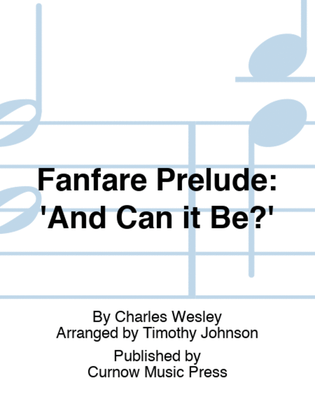 Book cover for Fanfare Prelude: 'And Can it Be?'