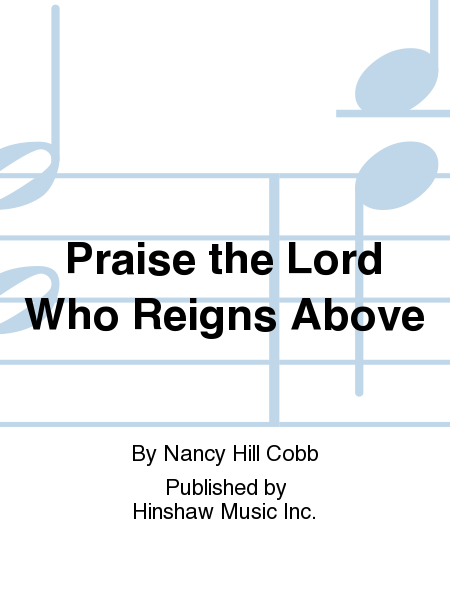 Praise The Lord Who Reigns Above