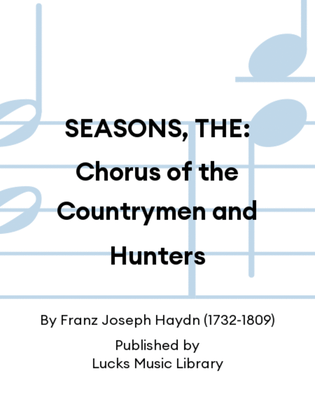 SEASONS, THE: Chorus of the Countrymen and Hunters