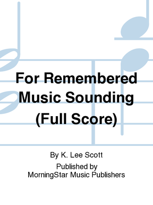 Book cover for For Remembered Music Sounding (Full Score)