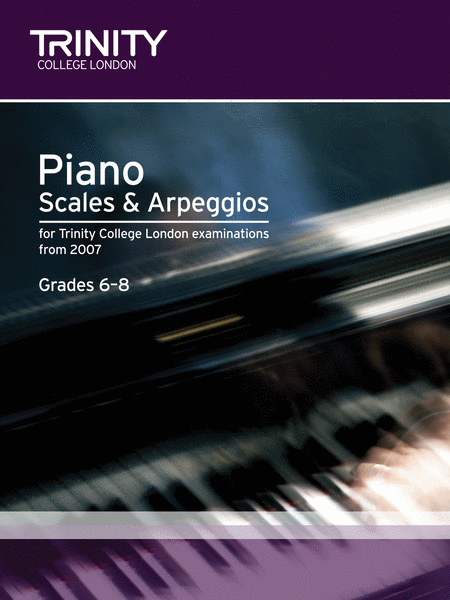 Piano Scales & Arpeggios from 2007 (Grades 6-8)