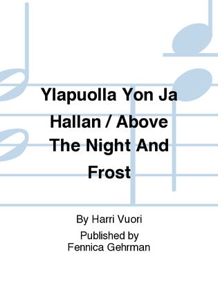 Ylapuolla Yon Ja Hallan / Above The Night And Frost