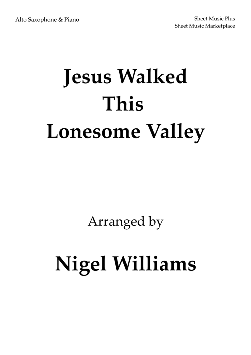 Jesus Walked This Lonesome Valley, for Alto Sax and Piano image number null