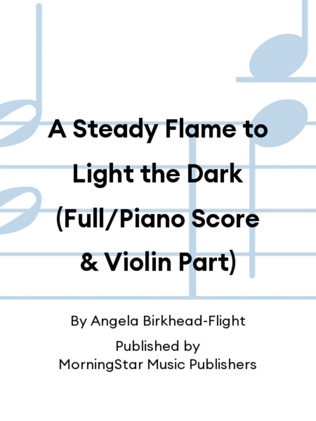 A Steady Flame to Light the Dark (Full/Piano Score & Violin Part)