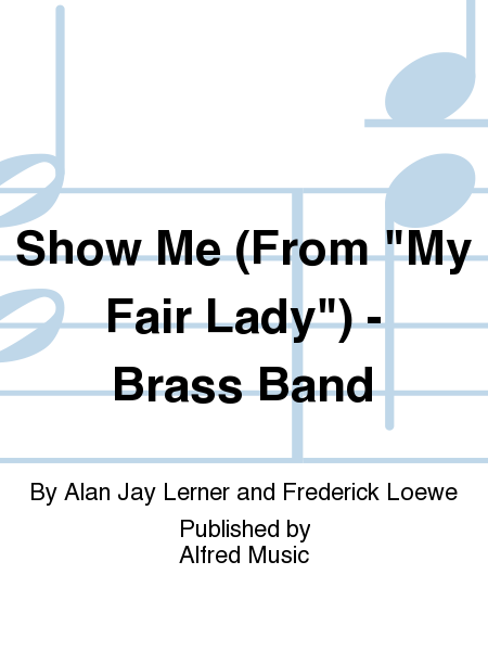 Show Me (From  My Fair Lady ) - Brass Band