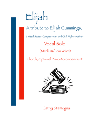 Elijah - A Tribute to Elijah Cummings (Vocal Solo-Medium/Low Voice, Chords, Piano Acc.)