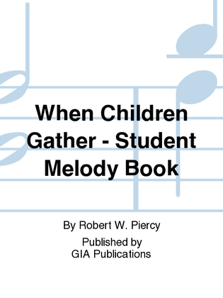 When Children Gather - Student Melody Book